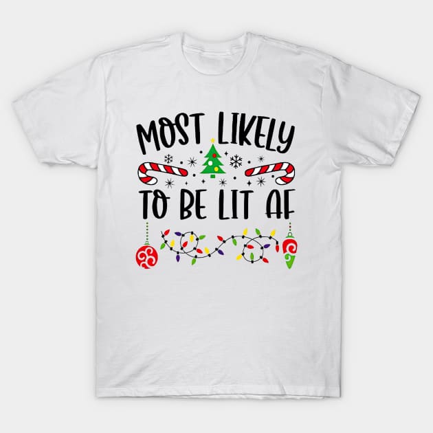 Most Likely To Be Lit AF Funny Christmas T-Shirt by cyberpunk art